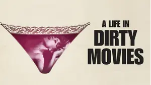 A Life in Dirty Movies