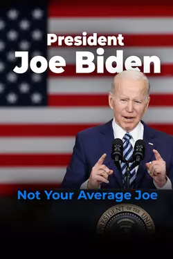 President Joe Biden: Not Your Average Joe