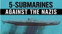 5 Submarines Against the Nazis
