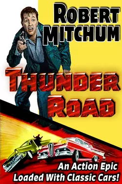 Robert Mitchum in THUNDER ROAD - An Action Epic Loaded With Classic Cars!