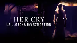 Her Cry: La Llorona Investigation