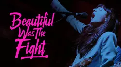 Beautiful Was the Fight