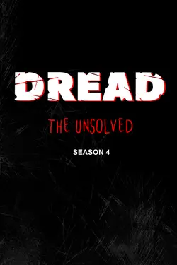 Dread The Unsolved S4