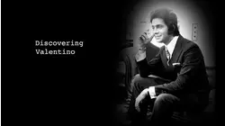 Discovering Valentino