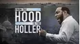 From the Hood to the Holler
