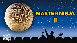 MST3K: Master Ninja II