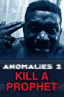 Anomalies 2: Kill A Prophet