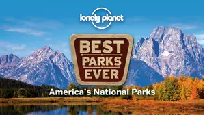 Lonely Planet: Best Parks Ever - America's National Parks