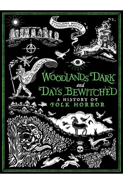 Woodlands Dark And Days Bewitched: A History Of Folk Horror