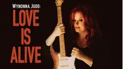 Wynonna Judd: Love Is Alive