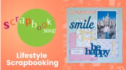 Scrapbook Soup: Lifestyle Scrapbooking Season Preview