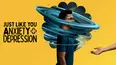 Just Like You - Anxiety and Depression
