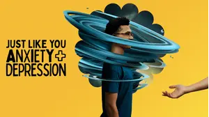 Just Like You - Anxiety and Depression