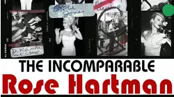 The Incomparable Rose Hartman