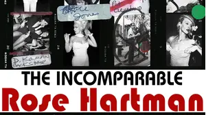 The Incomparable Rose Hartman