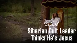 Vice | Siberian Cult Leader Thinks He's Jesus