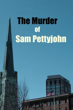 The Murder of Sam Pettyjohn