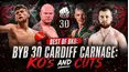 Best of BKB: BYB 30 Cardiff Carnage: KO's and Cuts