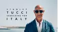 Stanley Tucci: Searching For Italy