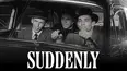 Suddenly