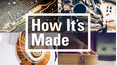 How It's Made