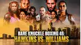 Bare Knuckle Boxing 46: Hawkins vs. Williams