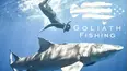 Goliath Fishing