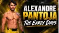Alexandre Pantoja: The Early Days