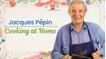 Jacques Pépin Cooking at Home