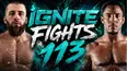 Ignite Fights 113