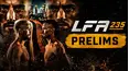 LIVE: LFA 235: Barzilay vs. Ward (Prelims)