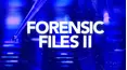 Forensic Files II
