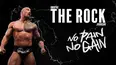 Dwayne "The Rock" Johnson: No Pain No Gain