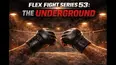Flex Fight Series 53: The Underground