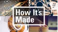 How It's Made