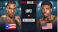 ProBox Fight Night: Lopez vs Henderson