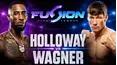 Fusion Fight League: Holloway vs. Wagner