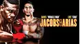 World Championship Boxing: Daniel Jacobs vs. Luis Arias and Jarrell Miller vs. Mariusz Wach & Seldin vs. Ortiz