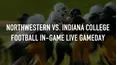 Northwestern vs. Indiana College Football In-Game Live Gameday