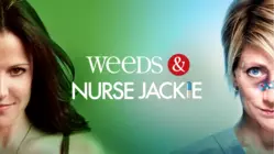 Weeds & Nurse Jackie