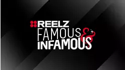 REELZ Famous & Infamous