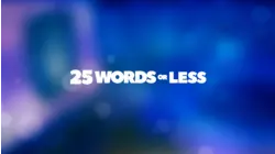 25 Words or Less